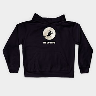 My ex-wife is a witch, bitter divorce funny Kids Hoodie